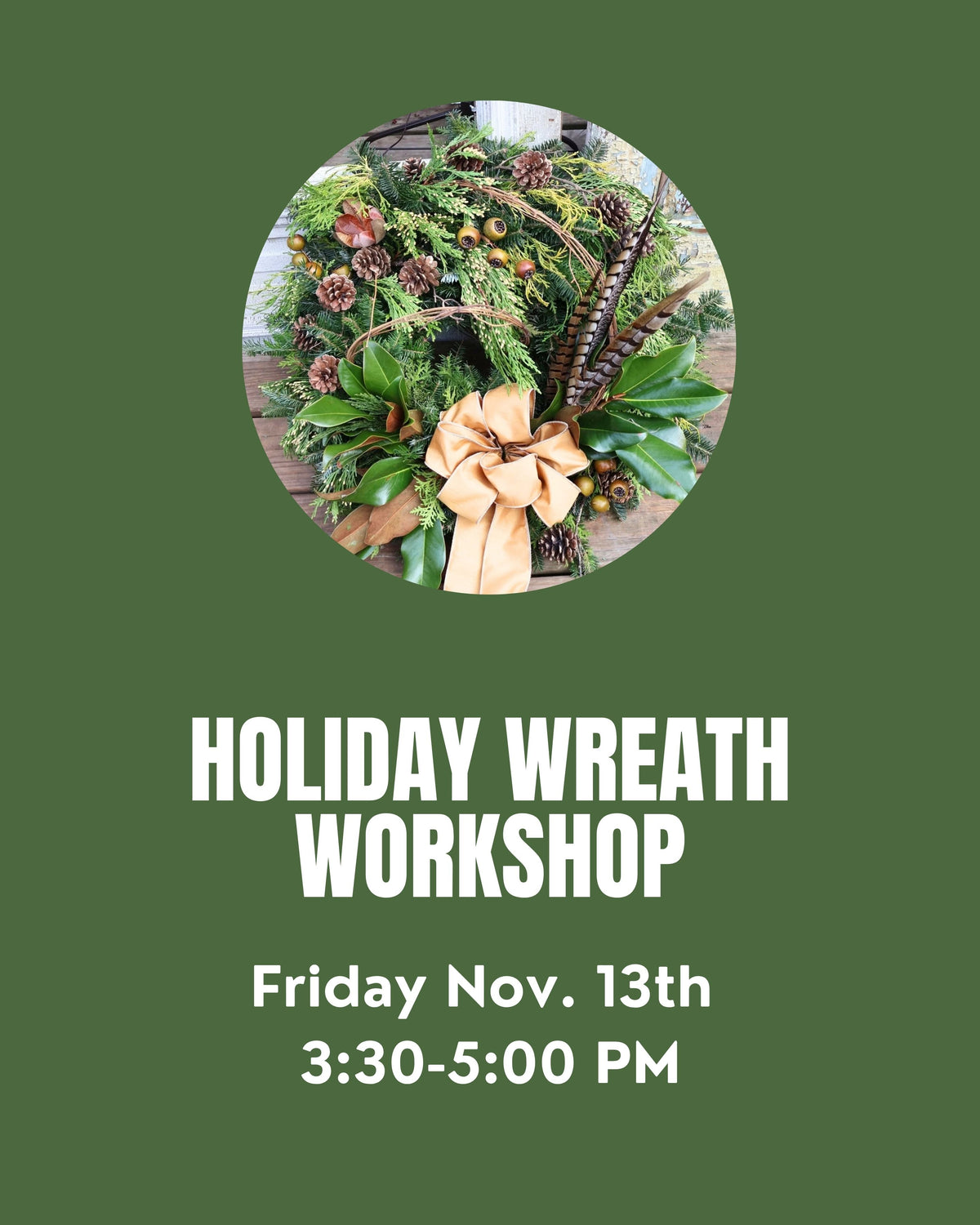 Holiday Wreath Workshop Friday 11/13 @ 3:30 PM