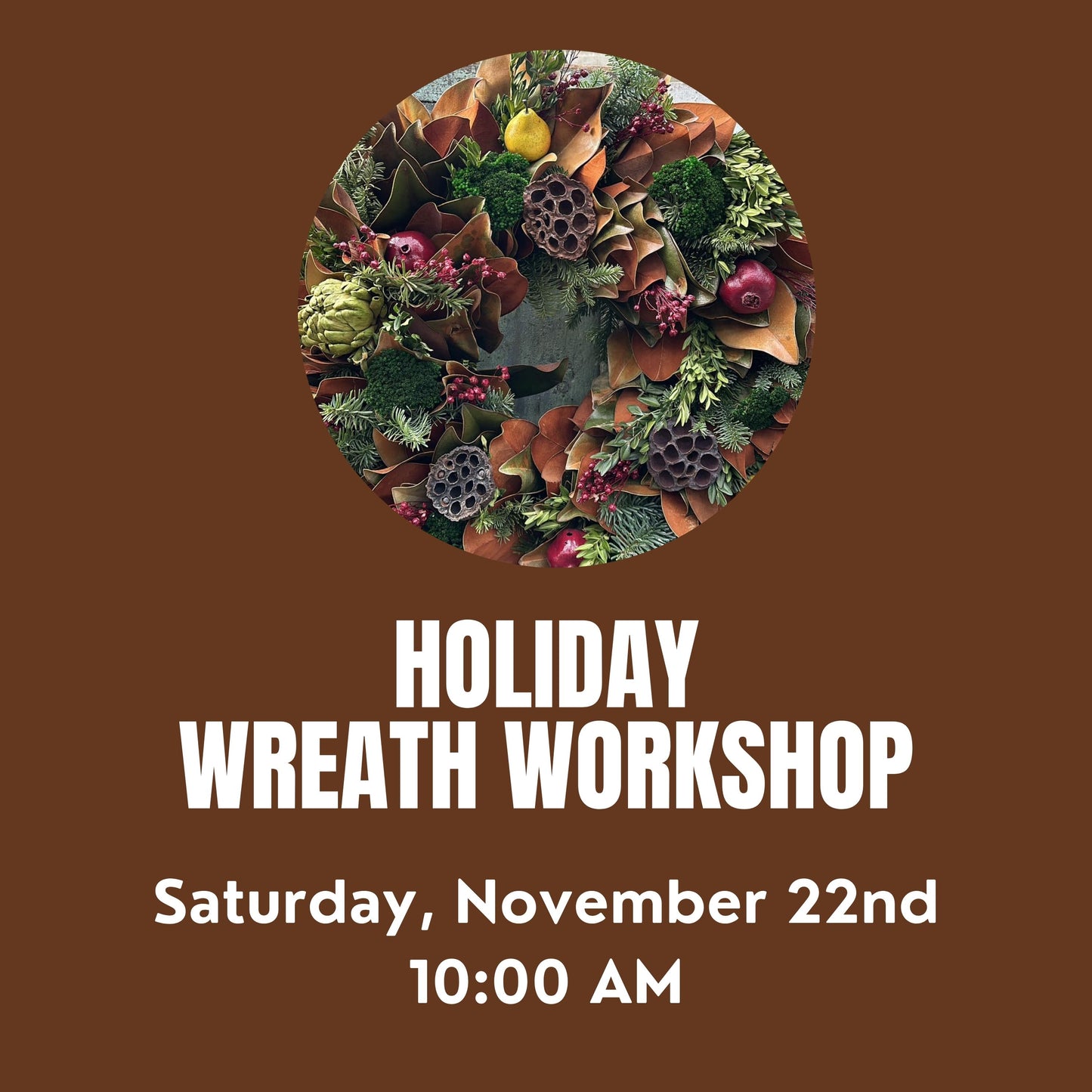 Holiday Wreath Workshop Saturday, Nov. 22 @ 10:00 AM
