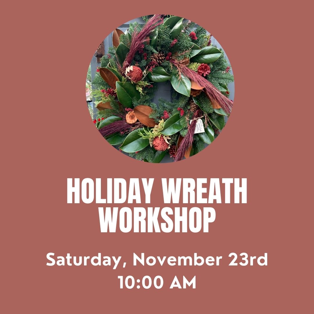 Holiday Wreath Workshop 11/23 at 10:00 AM