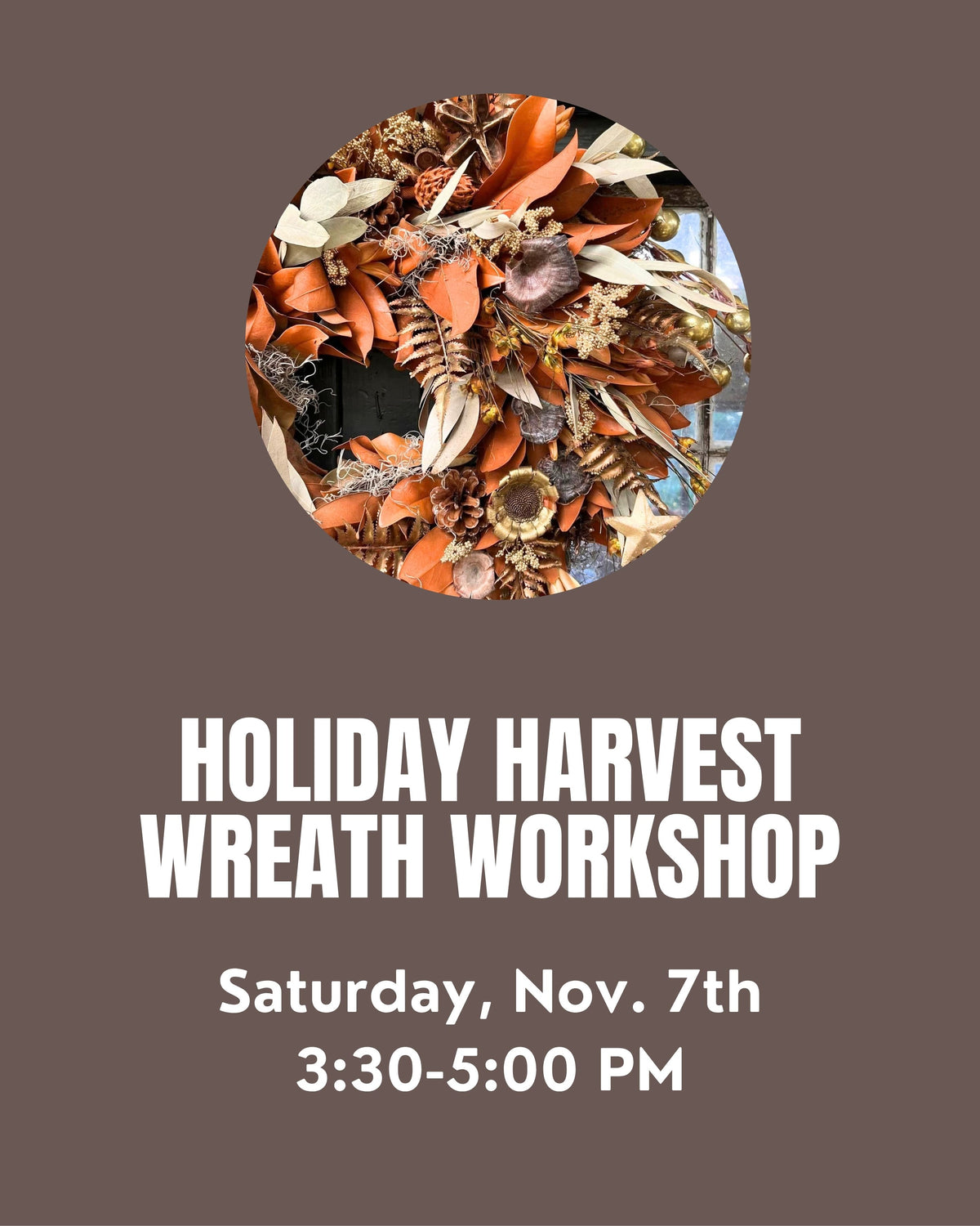 Harvest Holiday Wreath Workshop Saturday 11/7 @ 3:30 PM