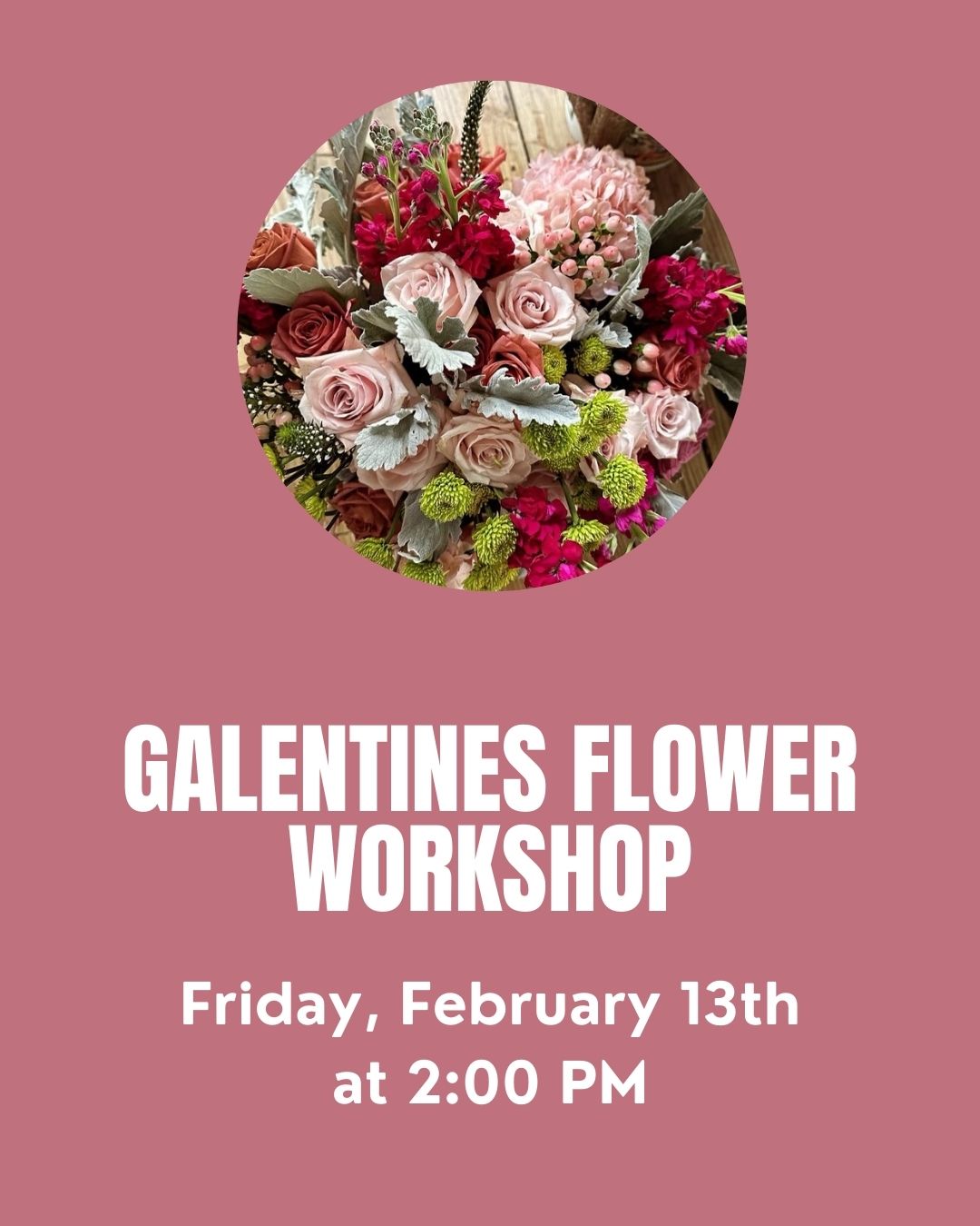 Galentines Fresh Cut Floral Arrangement Workshop 2/13 @ 2:00 PM